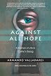 Against All Hope: A Memoir of Life in Castro's Gulag