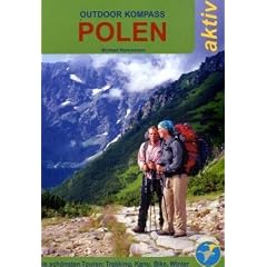 Outdoor Kompass Polen aktiv: Die sch�nsten Trekking-, Kanu-, Bike- und Wintertouren