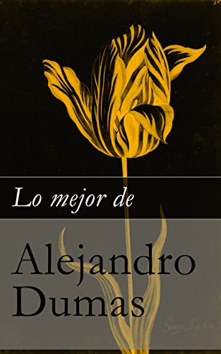Lo mejor de Alejandro Dumas (Spanish Edition)