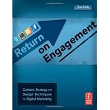 Return on Engagement: Content, Strategy, and Design Techniques for Digital Marketing