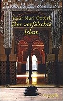 Der verf&auml;lschte Islam: Eine Kritik der Geschichte islamischen Denkens