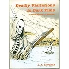 Deadly Visitations in Dark Time: A Social History of Gibraltar in the Time of Cholera by L.A. Sawchuk