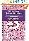 Pathology of Vascular Skin Lesions (Current Clinical Pathology)