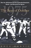 The Boys of October : How the 1975 Boston Red Sox Embodied Baseball's Ideals--and Restored Our Spirits