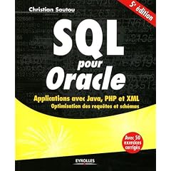 SQL pour Oracle: Applications avec Java, PHP et XML - Optimisation des requ�tes et sch�mas - Avec 50 exercices corrig�s