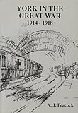 York in the Great War : 1914 to 1918