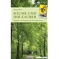 B�ume und ihr Zauber: Begleiter und Ratgeber f�r den Lebensweg