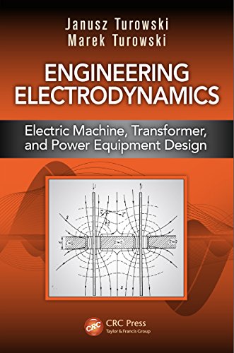Engineering Electrodynamics: Electric Machine, Transformer, and Power Equipment Design