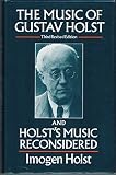 The music of Gustav Holst. 3rd rev. ed. ; and, Holst's music reconsidered