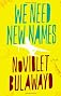 We Need New Names: A Novel