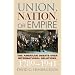 Union, Nation, or Empire: The American Debate over International Relations, 1789-1941 (American Political Thought)