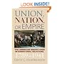 Union, Nation, or Empire: The American Debate over International Relations, 1789-1941 (American Political Thought)