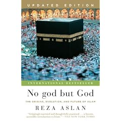 No god but God (Updated Edition): The Origins, Evolution, and Future of Islam