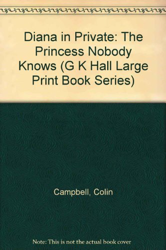 diana in private the princess nobody knows g k hall large print book series