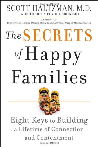 The Secrets of Happy Families: Eight Keys to Building a Lifetime of Connection and Contentment