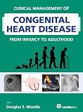 Clinical management of congenital heart disease : from infancy to adulthood