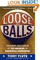 Loose Balls: The Short, Wild Life of the American Basketball Association