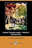 Across Coveted Lands; or, A Journey from Flushing (Holland) to Calcutta, Overland - Volume I (Illustrated Edition) (Dodo Press)
