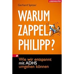 Warum zappelt Philipp?: Wie wir entspannt mit ADHS umgehen k�nnen