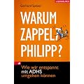 Warum zappelt Philipp?: Wie wir entspannt mit ADHS umgehen k�nnen