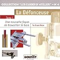La D�fonceuse - Une nouvelle fa�on de travailler le bois, tome 1