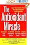 The Antioxidant Miracle: Your Complete Plan for Total Health and Healing