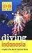 Diving Indonesia: A Guide to the World's Greatest Diving (Periplus Action Guides)