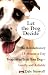 Let the Dog Decide: The Revolutionary 15-Minute-a-Day Program to Train Your Dog - Gently and Reliably