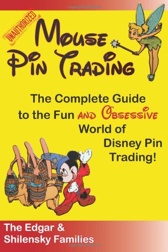 Mouse Pin Trading: The Complete Guide to the Fun and Obsessive World of Disney Pin Trading