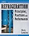 Refrigeration Principles, Practices, and Performance