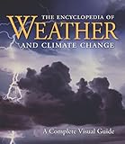 The Encyclopedia of Weather and Climate Change: A Complete Visual Guide