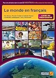 Le monde en français : pour une utilisation dans le cadre du Français B pour le Baccalauréat International