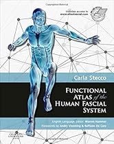 Functional Atlas of the Human Fascial System, 1e Functional Atlas of the Human Fascial System, 1e