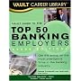Vault Guide to the Top 50 Banking Employers, 2008 Edition (Vault Career Library)