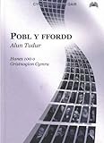 Pobl y ffordd : 100 o Gristnogion Cymru