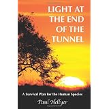 Light at the End of the Tunnel: A Survival Plan for the Human Speciesby Paul Hellyer