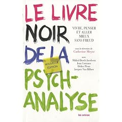 Le livre noir de la psychanalyse : Vivre, penser et aller mieux sans Freud
