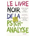Le livre noir de la psychanalyse : Vivre, penser et aller mieux sans Freud