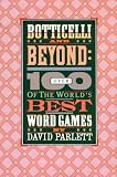 Botticelli and Beyond:Over 100 of the World's Best Word Games