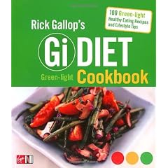 Rick Gallop's GI Diet Green-Light Cookbook: 100 Green-Light Healthy Eating Recipes and Lifestyle Tips