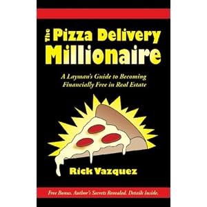 The Pizza Delivery Millionaire by Rick Vazquez