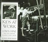 Kids at Work: Lewis Hine and the Crusade Against Child Labor