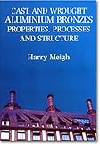 Cast and wrought aluminium bronzes : properties, processes and structure