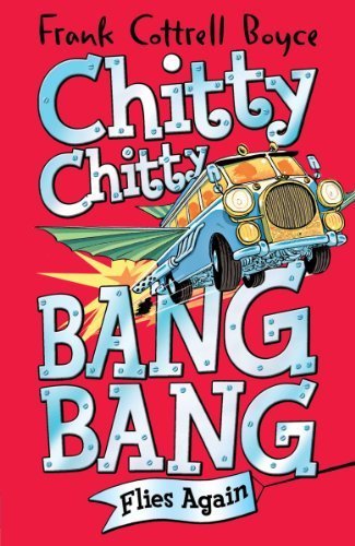 Chitty Chitty Bang Bang Flies Again by Frank Cottrell Boyce (2011) Hardcover