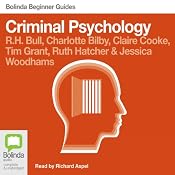 Criminal Psychology: Bolinda Beginner Guides | [R.H. Bull, Charlotte Bilby, Claire Cooke, Tim Grant, Ruth Hatcher, Jessica Woodhams]
