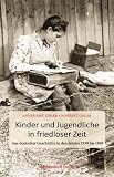 Produkt-Bild: Kinder und Jugendliche in friedloser Zeit: Aus deutscher Geschichte in den Jahren 1939 bis 1949