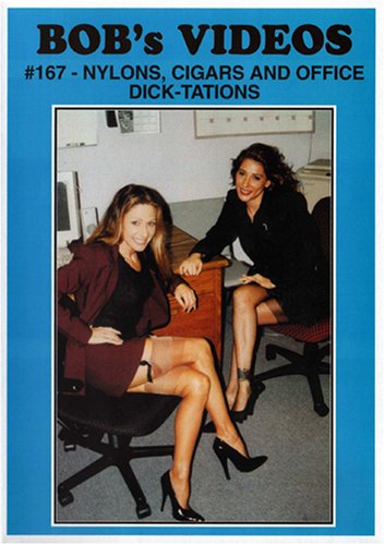 Bob's Video #167 - Nylons, Cigars, & Office Dick-tations