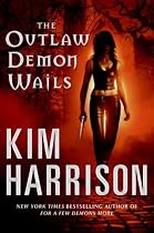 The Outlaw Demon Wails (Rachel Morgan, Book 6)