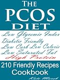 PCOS Diet Friendly Recipes:Low Glycemic Index, Diabetes Friendly, High Protein, Low Calorie, Low Carb, Low Saturated Fat