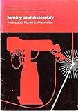 Joining and assembly : the impact of robots and automation : [report by a Working Group]